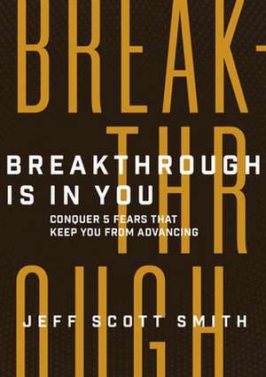 Breakthrough Is in You de Jeff Scott Smith