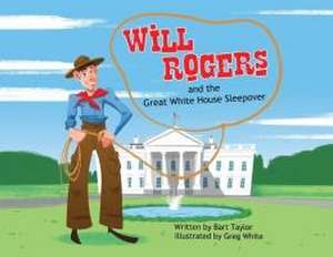 Will Rogers and the Great White House Sleepover de Bart Taylor