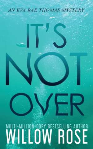 IT'S NOT OVER de Willow Rose