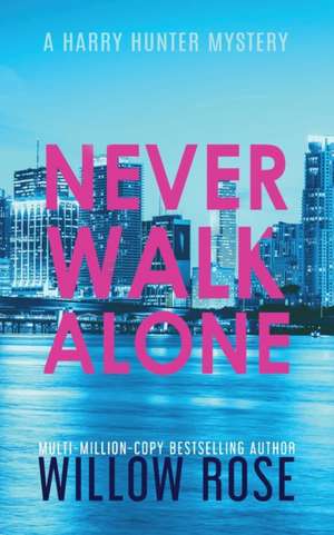 NEVER WALK ALONE de Willow Rose