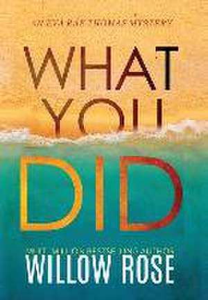 What You Did de Willow Rose