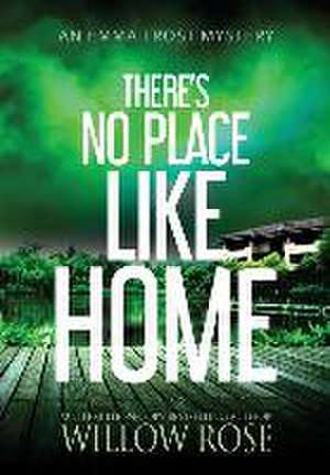 There's No Place like Home de Willow Rose