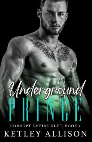 Underground Prince de Ketley Allison