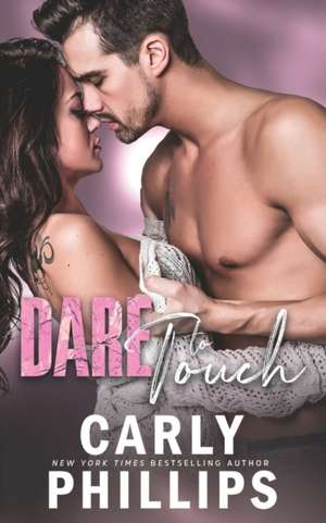 Dare to Touch de Carly Phillips