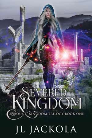 Severed Kingdom de J. L. Jackola