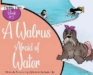 A Walrus Afraid of Water de Stacey Lantagne