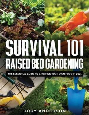 Survival 101 Raised Bed Gardening de Rory Anderson