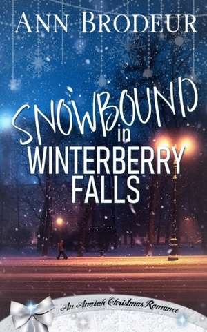 Snowbound in Winterberry Falls de Ann Brodeur