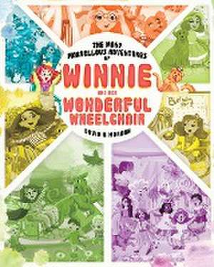 The Many Marvellous Adventures of Winnie and Her Wonderful Wheelchair de David R Morgan