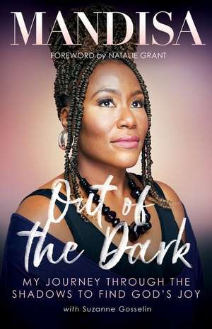 Out of the Dark: My Journey Through the Shadows to Find God's Joy de Mandisa