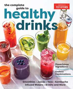 The Complete Guide to Healthy Drinks de America'S Test Kitchen