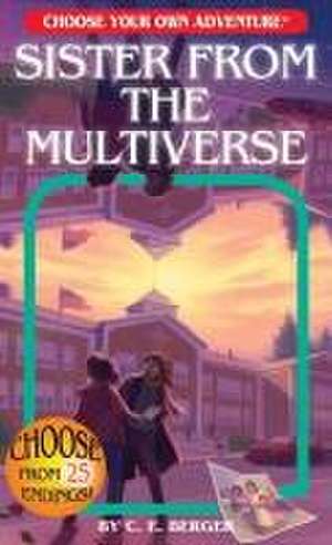 Sister from the Multiverse (Choose Your Own Adventure) de C E Berger