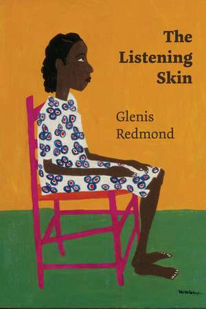 The Listening Skin de Glenis Redmond