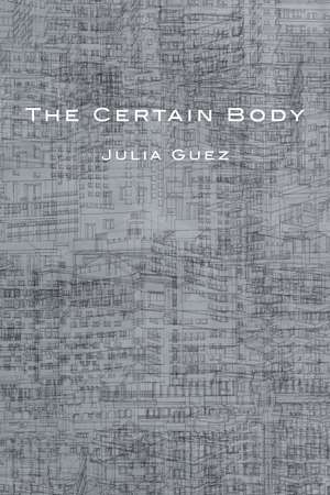 The Certain Body de Julia Guez