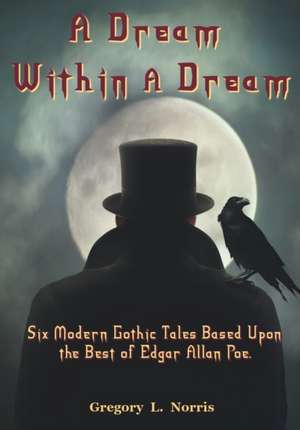 A Dream Within A Dream de Gregory L. Norris