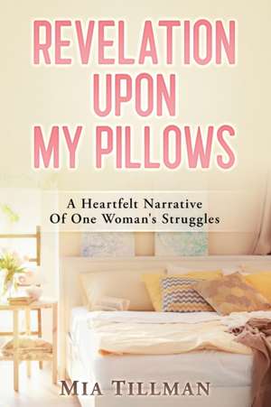 Revelation Upon My Pillows de Mia Tillman