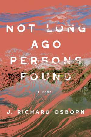 Not Long Ago Persons Found de J Richard Osborn
