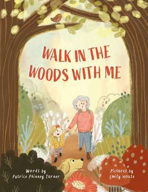 Walk in the Woods with Me de Patrice Phinney Turner