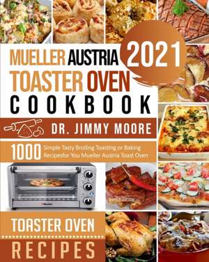 Mueller Austria Toaster Oven Cookbook 2021 de Jimmy Moore