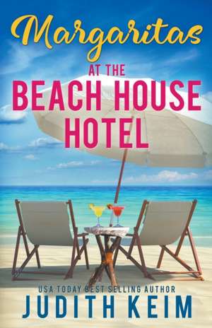 Margaritas at The Beach House Hotel de Judith Keim