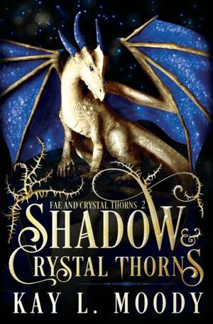 Shadow and Crystal Thorns de Kay L. Moody