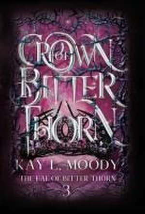 Crown of Bitter Thorn de Kay L Moody