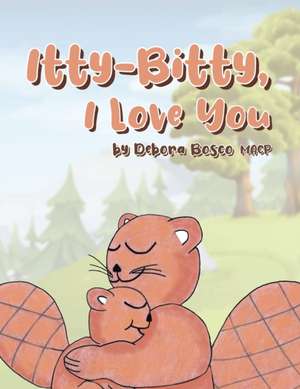 Itty-Bitty, I Love You de Debora Bosco Macp