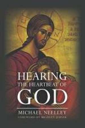 Hearing the Heartbeat of God de Michael McKenzie Neelley