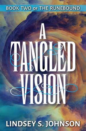 A Tangled Vision de Lindsey S Johnson