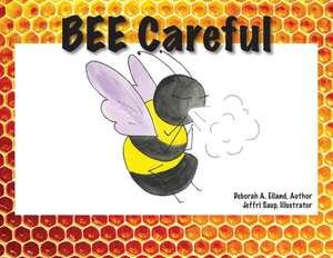 BEE Careful de Deborah A Eiland