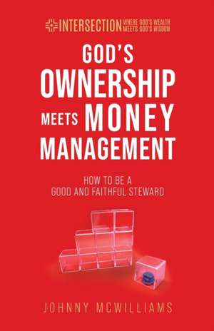 God's Ownership Meets Money Management de Johnny McWilliams