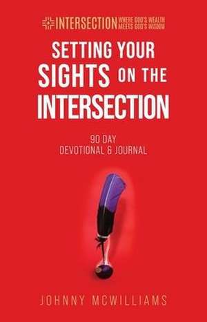 Setting Your Sights on the Intersection de Johnny McWilliams