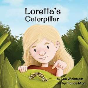 Loretta's Caterpillar de Lois Wickstrom