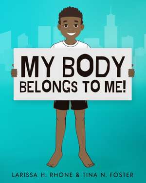 My Body Belongs To Me! de Larissa H. Rhone