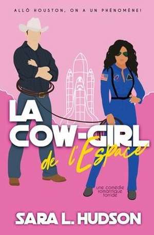 La Cow-girl de l'Espace de Sara L Hudson