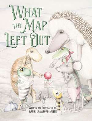 What the Map Left Out de Katie Crawford Allen