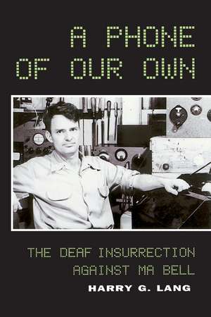 A Phone of Our Own: The Deaf Insurrection Against Ma Bell de Harry G. Lang