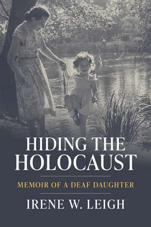 Hiding the Holocaust de Irene W. Leigh