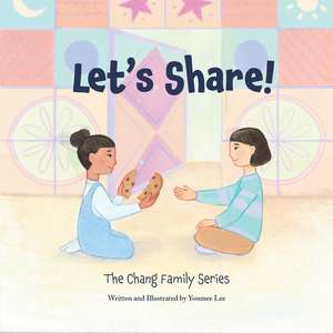Let's Share!: The Chang Family Series Board Book de Youmee Lee