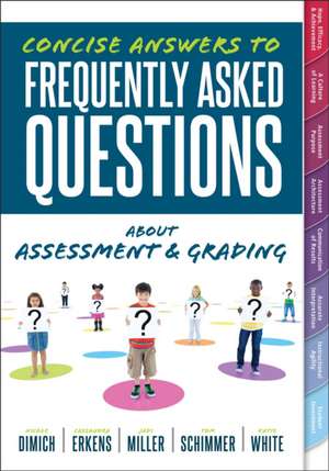 Concise Answers to Frequently Asked Questions about Assessment and Grading de Nicole Dimich