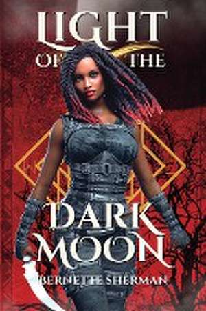 Light of the Dark Moon de Bernette Sherman