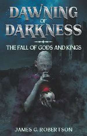 Dawning of Darkness de James G. Robertson