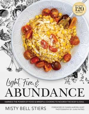 Light, Fire, and Abundance de Misty Bell Stiers