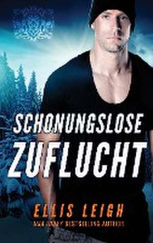 Leigh, E: Schonungslose Zuflucht