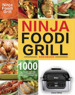 Milner, C: Ninja Foodi Grill Kochbuch