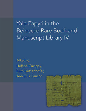 Yale Papyri in the Beinecke Rare Book and Manuscript Library IV de Hélène Cuvigny