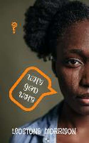 Why God Why ? de Leostone Morrison