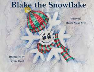Blake the Snowflake de Renée Vajko Srch