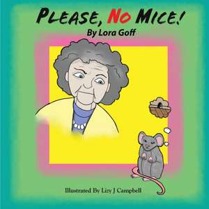 Please, No Mice! de Lora Goff