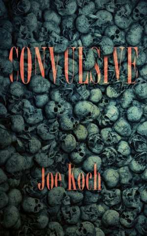 Convulsive de Joe Koch